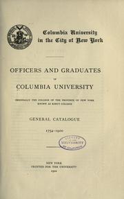 Cover of: Officers and graduates of Columbia university: originally the college of the province of New York known as King's college : general catalogue, 1754-1900.