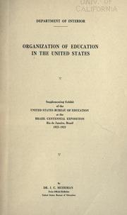 Cover of: Organization of education in the United States.: Supplementing exhibit of the United States Bureau of education at the Brazil centennial exposition, Rio de Janeiro, Brazil, 1922-1923.