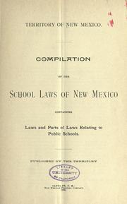 Cover of: Compilation of the school laws of New Mexico: containing laws and parts of laws relating to public schools.