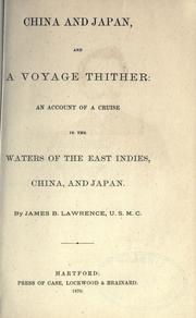 Cover of: China and Japan, and a voyage thither: an account of a cruise in the waters of the East Indies, China, and Japan. by James B. Lawrence, James B. Lawrence