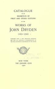 Cover of: Catalogue of an exhibition of first and other editions of the works of John Dryden (1631-1700) together with a few engraved portraits and two oil paintings--commemorative of the two hundredth anniversary of his death. by Grolier Club