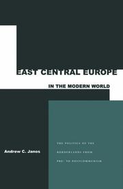 Cover of: East Central Europe in the Modern World: The Politics of the Borderlands from Pre-To Postcommunism