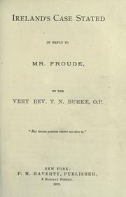 Cover of: Ireland's case stated in reply to Mr. Froude by Thomas Nicholas Burke