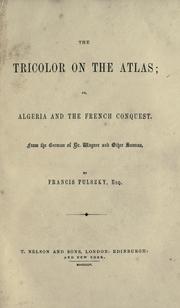 Cover of: The Tricolor on the Atlas, or, Algeria and the French conquest