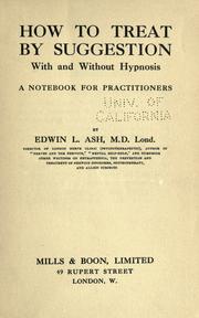 Cover of: How to treat by suggestion, with and without hypnosis by Edwin Ash