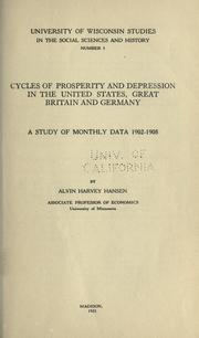 Cover of: Cycles of prosperity and depression in the United States, Great Britain and Germany: a study of monthly data 1902-1908