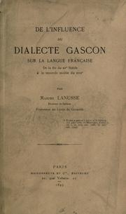 Cover of: De l'influence du dialecte gascon sur la langue français de la fin du 15e siecle á la seconde moitié du 17e.