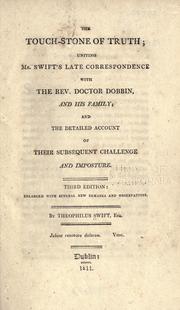 Cover of: Touch-stone of truth: uniting Mr. Swift's late correspondence with the Rev. Doctor Dobbin and his family : and the detailed account of their subsequent challenge and imposture