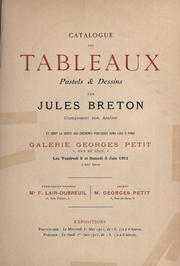 Cover of: Catalogue des tableaux, pastels & dessins par Jules Breton composant son atelier, et dont la vente ... aura lieu à Paris, Galerie Georges Petit, les 2 et 3 juin 1911.