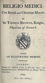 Religio medici, Urn burial, and Christian morals, with an illustrated memoir by Thomas Browne