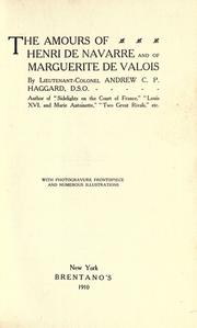 The amours of Henri de Navarre and of Marguerite de Valois by Andrew Haggard