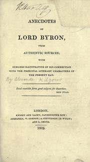 Cover of: Anecdotes of Lord Byron: from authentic sources; with remarks illustrative of his connection with the literary characters of the present day.