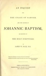 Cover of: An inquiry into the usage of Baptism and the nature of Johannic baptism: as exhibited in the Holy Scriptures