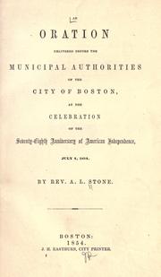 Cover of: An oration delivered before the municipal authorities of the city of Boston: at the celebration of the seventy-eighth anniversary of American independence, July 4, 1854