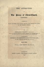 Cover of: The antiquities of the priory of Christ Church, Hampshire: consisting of plans, sections, elevations, details, and perspective views, of the present church.