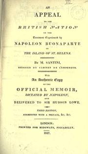 Cover of: An appeal to the British nation on the treatment experienced by Napoleon Buonaparte in the Island of St. Helena, with an authentic copy of the official memoir dictated by Napoleon, and delivered to Sir Hudson Lowe. by Noël Santini