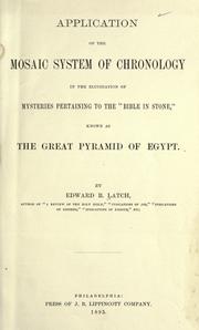 Cover of: Application of the Mosaic system of chronology: in the elucidation of mysteries pertaining to the "Bible in stone," known as the Great Pyramid of Egypt.