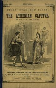 Cover of: The Athenian captive [a tragedy in five acts] by Thomas Noon Talfourd, Thomas Noon Talfourd