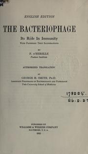 Cover of: The bacteriophage, its rôle in immunity by Felix d' Herelle, Felix d' Herelle