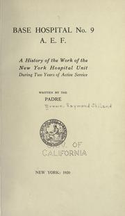 Cover of: Base hospital no.9, A.E.F.: a history of the work of the New York hospital unit during two years of active service