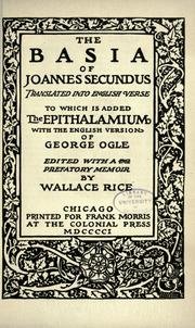 Cover of: The Basia of Joannes Secundus: translated into English verse to which is added The epithalamium with the English version of George Ogle