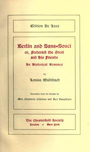 Cover of: Berlin and Sans-Souci, ou, Frederick the Great and his friends: an historical romance