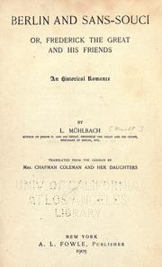 Cover of: Berlin and Sans-Souci, or, Frederick the Great and his friends: an historical romance