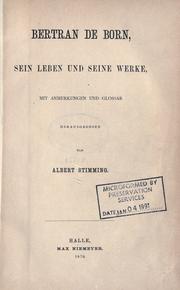 Cover of: Bertran de Born, sein Leben und sein Werk mit Anmerkungen und Glossar.: Hrsg. von Albert Stimming.