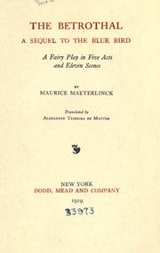 Cover of: The betrothal: a sequel to the Blue bird, a fairy play in five acts and eleven scenes