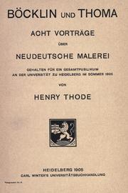 Cover of: Bocklin und Thoma: acht Vortrage uber neudeutsche Malerei gehalten fur ein Gesamtpublikum an der Universitat zu Heidelberg im Sommer 1905.