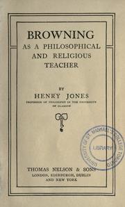 Cover of: Browning as a philosophical and religious teacher by Jones, Henry Sir, Jones, Henry Sir