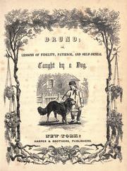 Cover of: Bruno: or, Lessons of fidelity, patience, and self-denial taught by a dog.