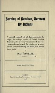 Cover of: Burning of Royalton, Vermont by Indians: a careful research of all that pertains to the subject, including a reprint of Zadock Steele's narrative, also a complete account of the various anniversaries and the placing of a monument commemorating the event, has herein been made