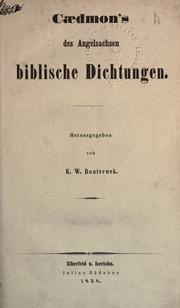 Cover of: Caedmon's des Angelsachsen biblische Dichtungen.  Hrsg. von K.W. Bouterwek.