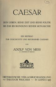 Cover of: Caesar, sein Leben, seine Zeit und seine Politik bis zur Begründung seiner Monarchie: ein Beitrag zur Geschichte und Biographie Caesars.