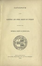 Cover of: Catalogue of the paintings and other objects of interest belonging to the Historical Society of Pennsylvania.