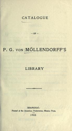 Catalogue of P.G. von Möllendorff's library. by Paul Georg von Möllendorff
