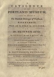 Cover of: A catalogue of the Portland Museum: lately the property of the Duchess Dowager of Portland which will be sold by auction, by Mr. Skinner and Co. on Monday the 24th of April, 1786, and the thirty-seven following days ... Sundays, and the 5th of June ... excepted ...