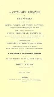 Cover of: A catalogue raisonné of the works of the most eminent Dutch, Flemish, and French painters | John Smith, dealer in pictures
