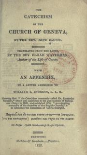 Cover of: The catechism of the Church of Geneva by by John Calvin ; translated from the Latin by Elijah Waterman.