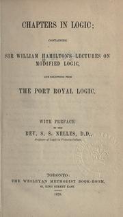 Cover of: Chapters in logic: containing William Hamilton's Lectures on modified logic, and selections from the Port Royal logic.  With pref. by S.S. Nelles.
