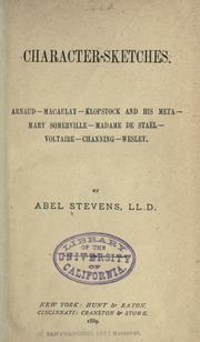 Cover of: Character- sketches.: Arnaud- Macaulay- Klopstock and his Meta- Mary Somerville- Madame de Staël- Voltaire- Channing- Wesley.