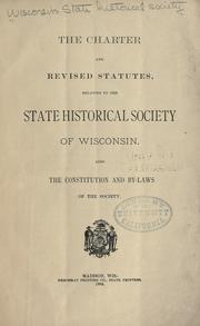 Cover of: The charter and revised statutes relating to the State Historical Society of Wisconsin by State Historical Society of Wisconsin