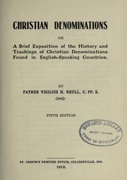 Cover of: Christian denominations: or, A brief exposition of the history and the teachings of Christian denominations found in English-speaking countries