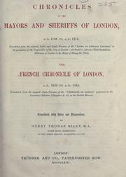 Cover of: Chronicles of the mayors and sheriffs of London, A.D. 1188 to A.D. 1274: translated from the original Latin and Anglo-Norman of the "Liber de antiquis legibus", in the possession of the corporation of the city of London