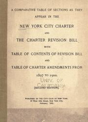 Cover of: A comparative table of sections as they appear in the New York city charter and the charter revision bill: with table of contents of revision bill and table of charter amendments from 1897 to 1900.