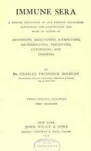 Cover of: Immune sera: a concise exposition of our present knowledge concerning the constitution and mode of action of antitoxins, agglutinins, hæmolysins, bacteriolysins, precipitins, cytotoxins, and opsonins
