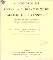 Cover of: A concordance to the poetical and dramatic works of Alfred, Lord Tennyson, incl. the poems contained in the "Life of Alfred, Lord Tennyson," and the "Suppressed poems," 1830-1868.
