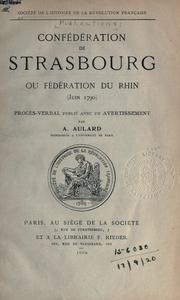 Cover of: Confédération de Strasbourg ou Fédération du Rhin, juin 1790.: Procèsverbal publié avec un avertissement.