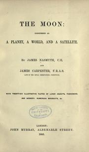 Cover of: The moon considered as a planet, a world, and a satellite